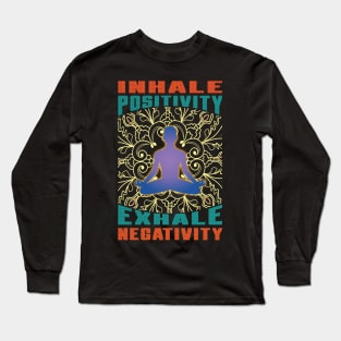 Inhale Positivity Exhale Negativity , Meditation Long Sleeve T-Shirt